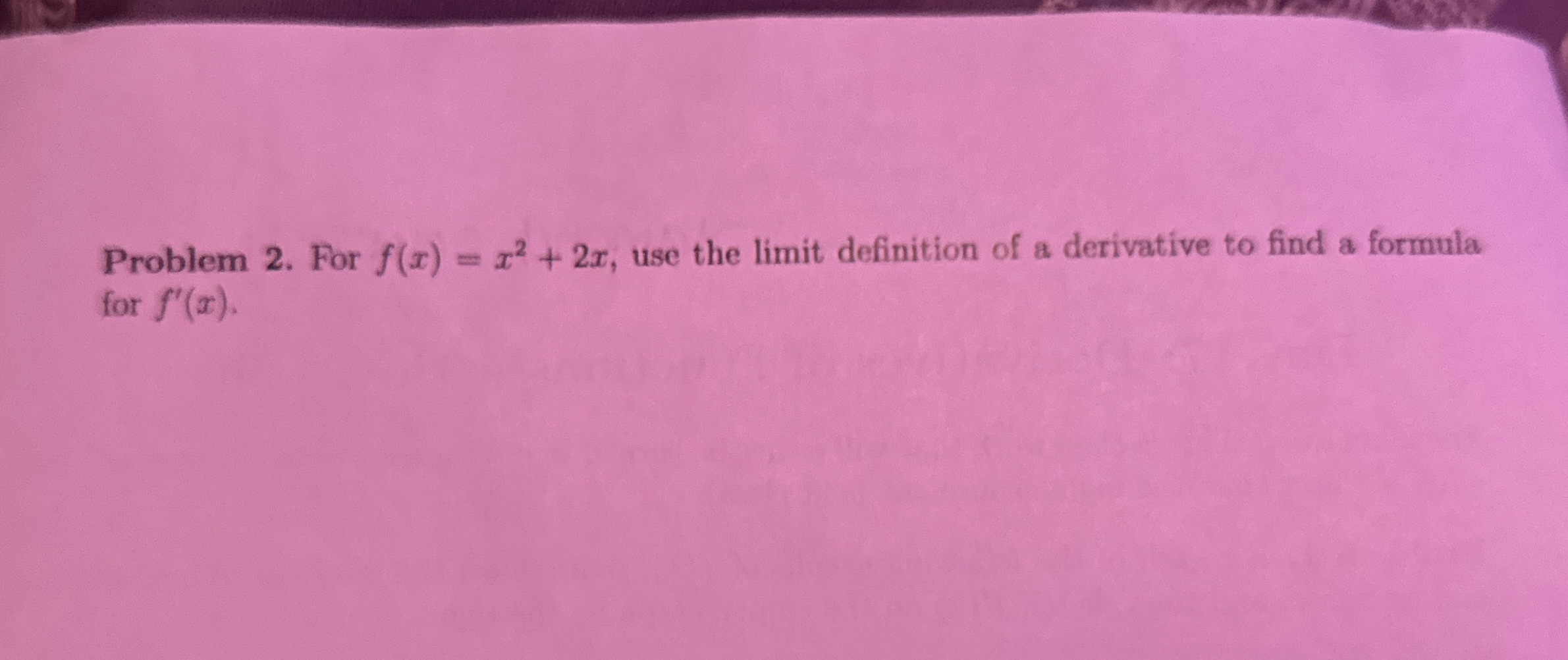 Solved Problem 2 ﻿for F X X2 2x ﻿use The Limit Definition