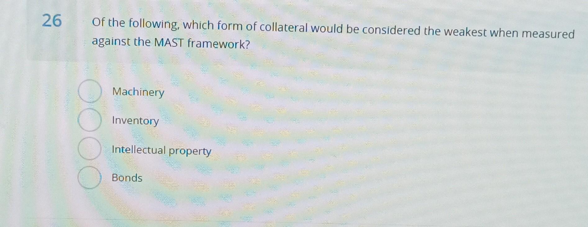 Solved 26 Of The Following, Which Form Of Collateral Would | Chegg.com