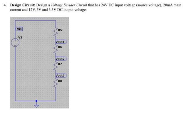 Solved 4. Design Circuit: Design a Voltage Divider Circuit Circuit Diagram