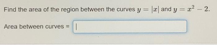 Solved Find The Area Of The Region Between The Curves Y∣x∣ 5897