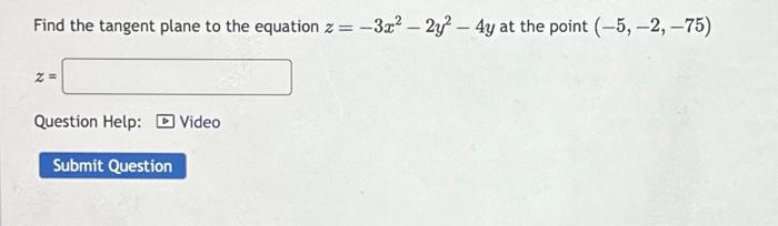 Solved Find The Tangent Plane To The Equation Z −3x2−2y2−4y