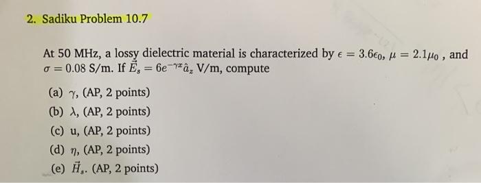 Solved 2 Sadiku Problem 10 7 At 50 Mhz A Lossy Dielectric Chegg Com