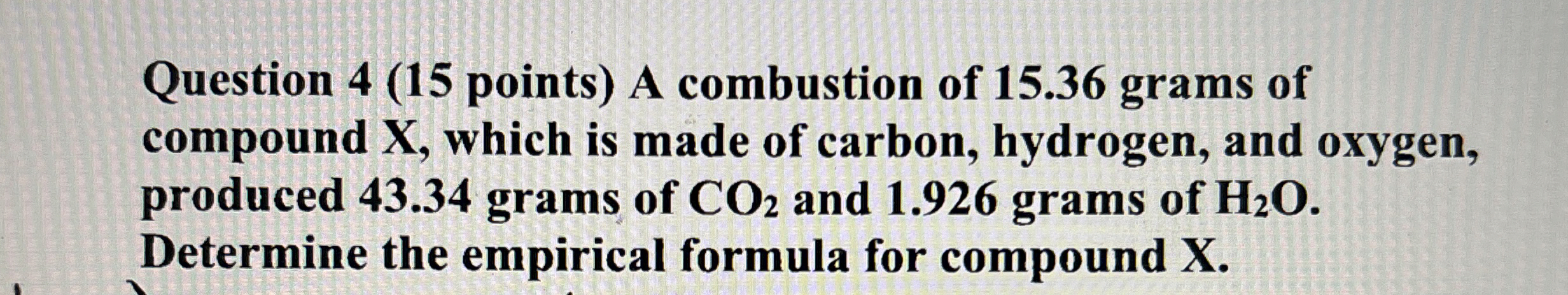 Solved Question 4 ( 15 ﻿points) ﻿A combustion of 15.36 | Chegg.com