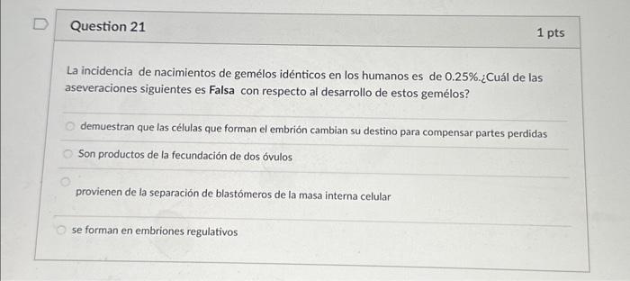 aseveraciones siguientes es Falsa con respecto al desarrollo de estos gemélos? demuestran que las células que forman el embri