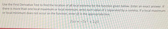 Solved Use the First Derivative Test to find the location of | Chegg.com