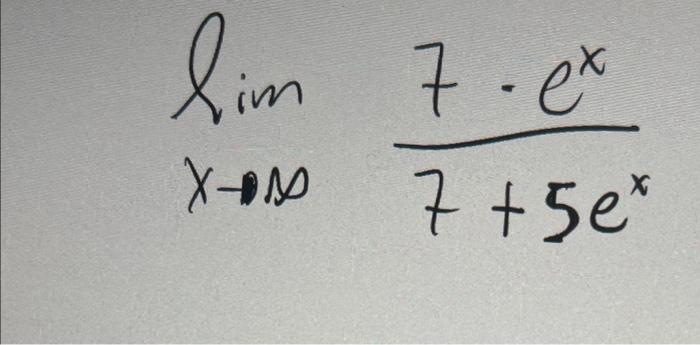 \( \lim _{x \rightarrow \infty} \frac{7 \cdot e^{x}}{7+5 e^{x}} \)