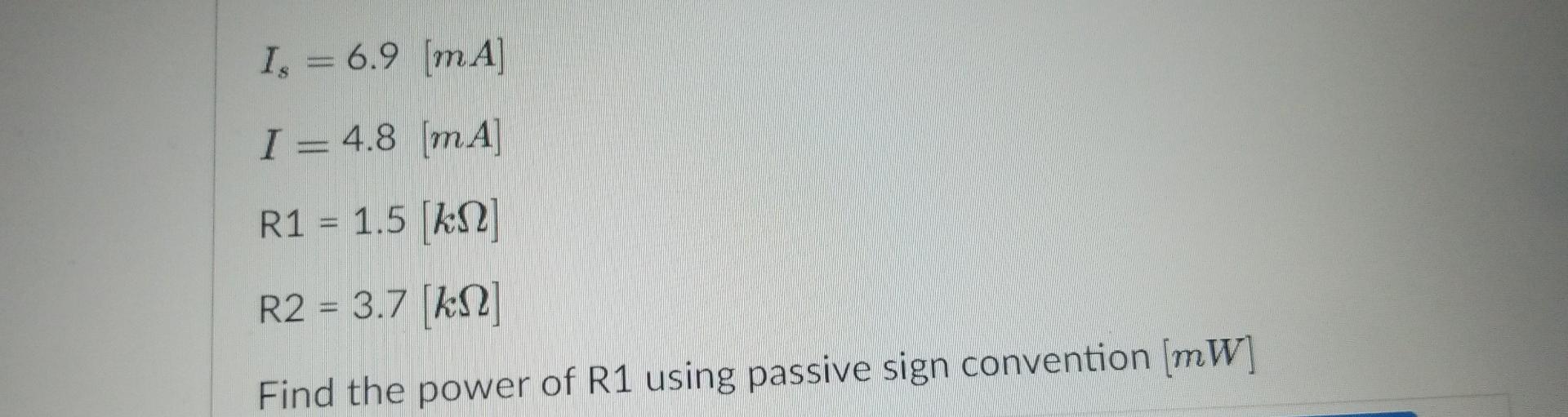 Solved R1 R4 W Is + R2. R3 R5 1. = 6.9 [mA] I = 4.8 [mA R1 | Chegg.com