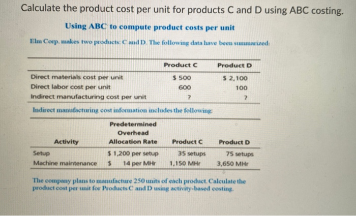 solved-calculate-the-product-cost-per-unit-for-products-c-chegg