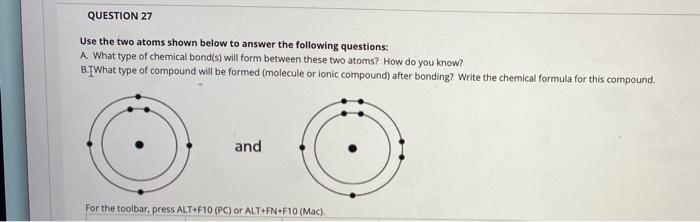 Solved QUESTION 27 Use the two atoms shown below to answer | Chegg.com