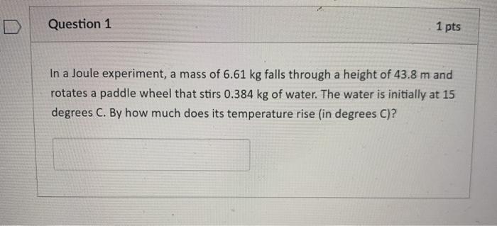 Solved Question 1 1 pts In a Joule experiment, a mass of | Chegg.com
