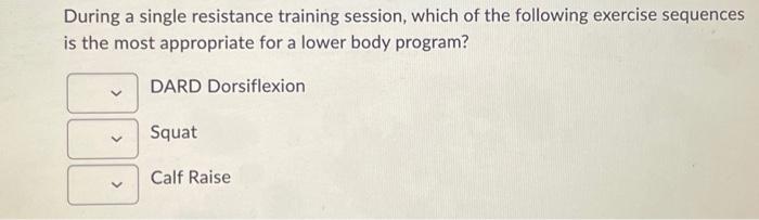 Solved During a single resistance training session, which of | Chegg.com