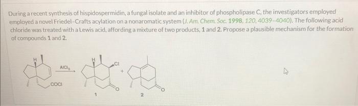 Solved During a recent synthesis of hispidospermidin, a | Chegg.com