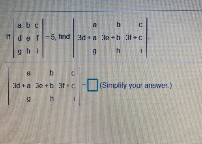 Solved If A B C D E F =5, Find G H Il A B C 3d+a 3e +b 3f+C | Chegg.com