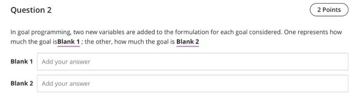 Solved Question 2 2 Points In goal programming two new | Chegg.com