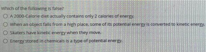 Solved Which Of The Following Is False O A 00 Calorie Chegg Com