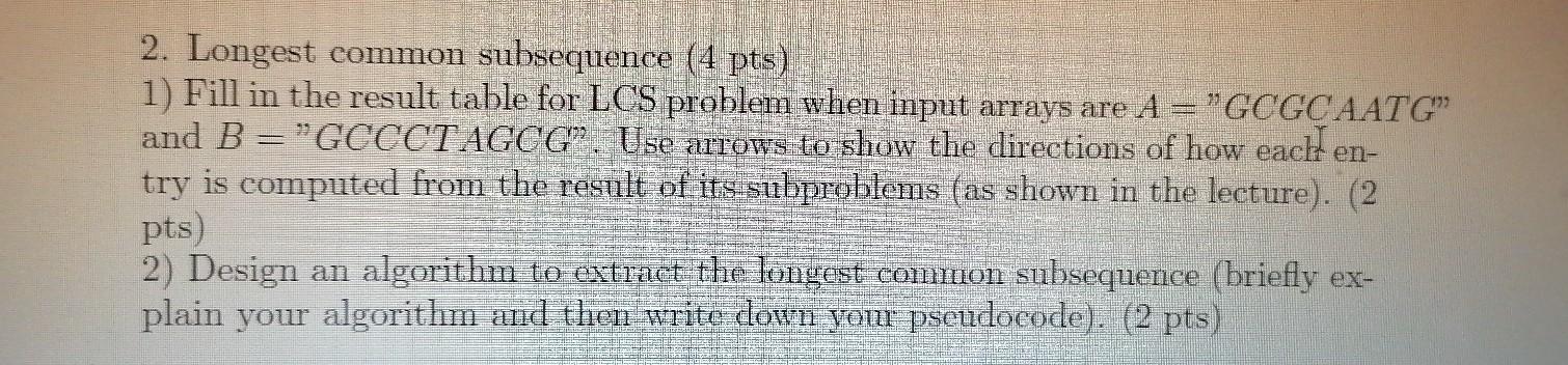 Solved 2. Longest common subsequence (4 pts) 1) Fill in the | Chegg.com