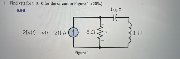 Solved 1. Find v(t) for t≥0 for the circuit in Figure 1. | Chegg.com