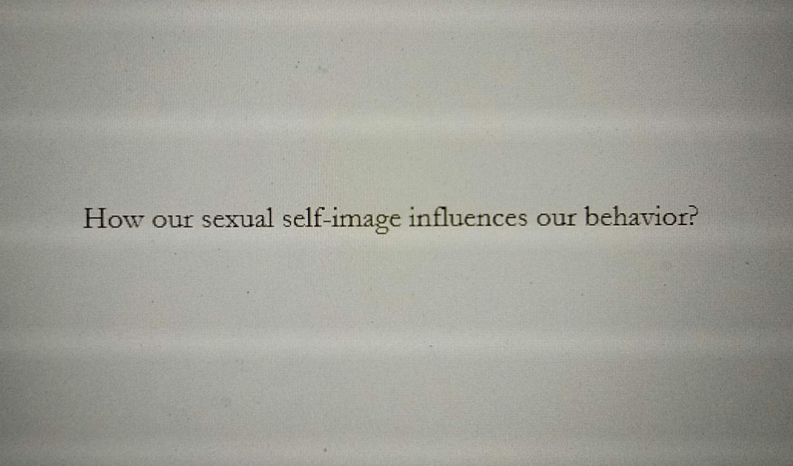 Solved How Our Sexual Self Image Influences Our Behavior 6983