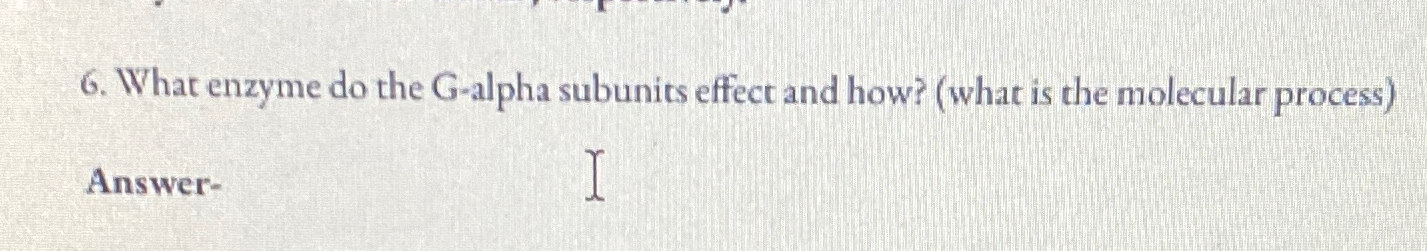 Solved What enzyme do the Galpha subunits effect and how?