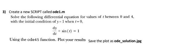 Solved 3) Create a new SCRIPT called ode1.m Solve the | Chegg.com
