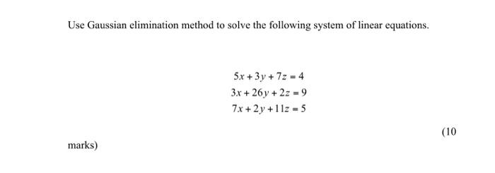 Solved Use Gaussian elimination method to solve the | Chegg.com