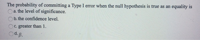 solved-the-probability-of-committing-a-type-i-error-when-the-chegg