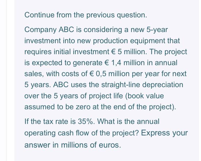 Continue from the previous question. Company ABC is considering a new 5-year investment into new production equipment that re
