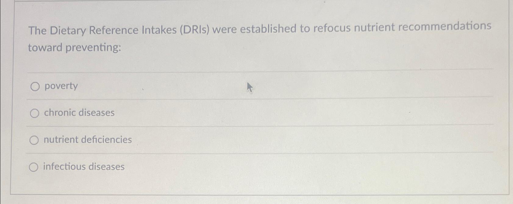 Solved The Dietary Reference Intakes (DRIs) ﻿were