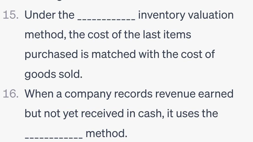Solved 15. Under the inventory valuation method, the cost of | Chegg.com
