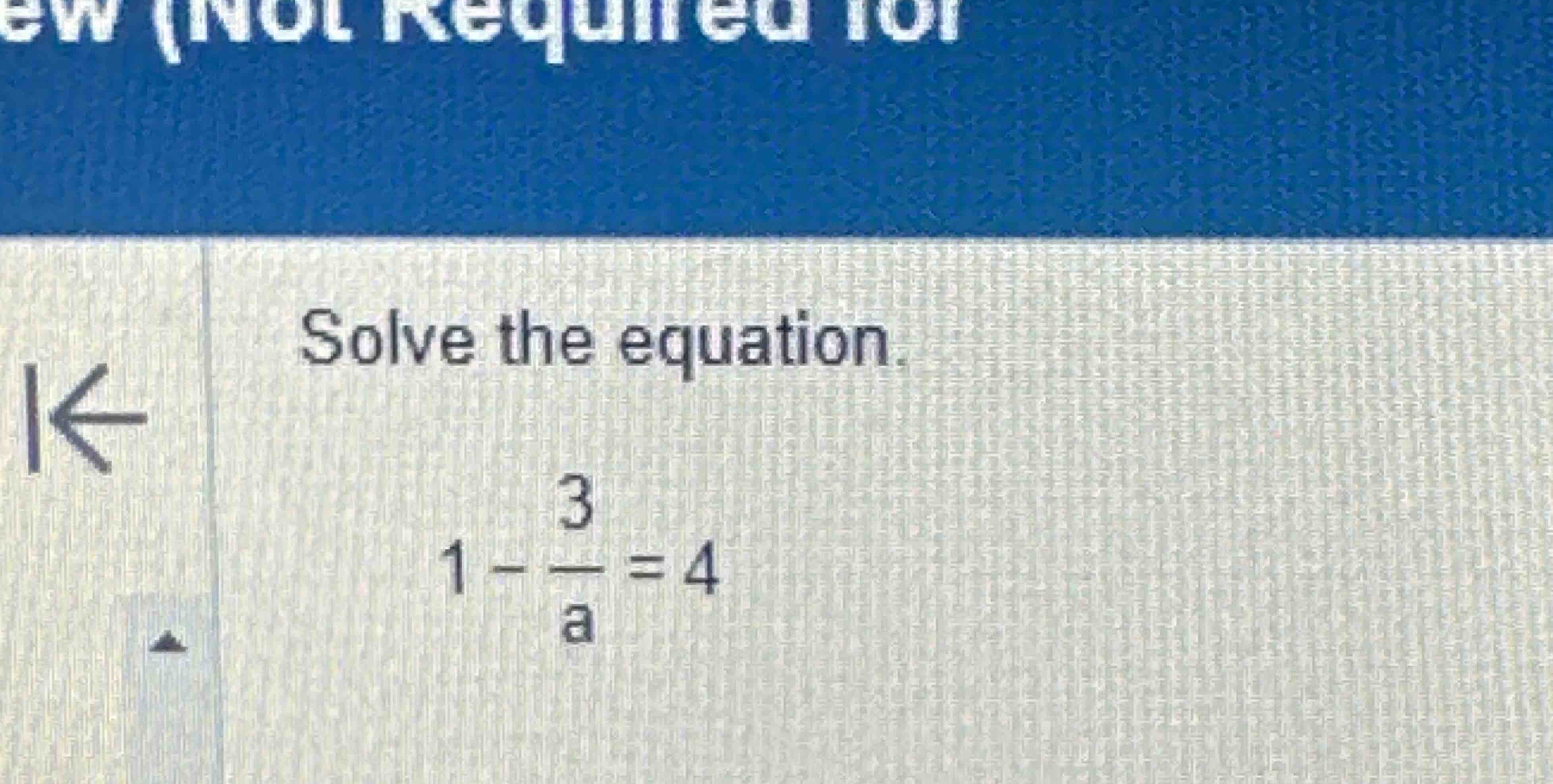 Solved Solve the equation.1-3a=4 | Chegg.com