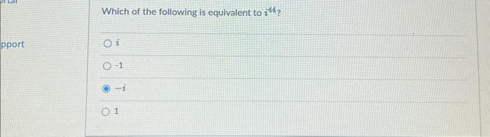 Solved Which of the following is equivalent to i4 ? i −1 −i | Chegg.com
