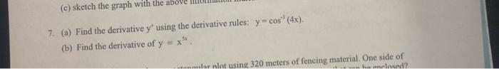 7. (a) Find the derivative \( y^{\prime} \) using the derivative rules: \( y=\cos ^{-1}(4 x) \).
(b) Find the derivative of \