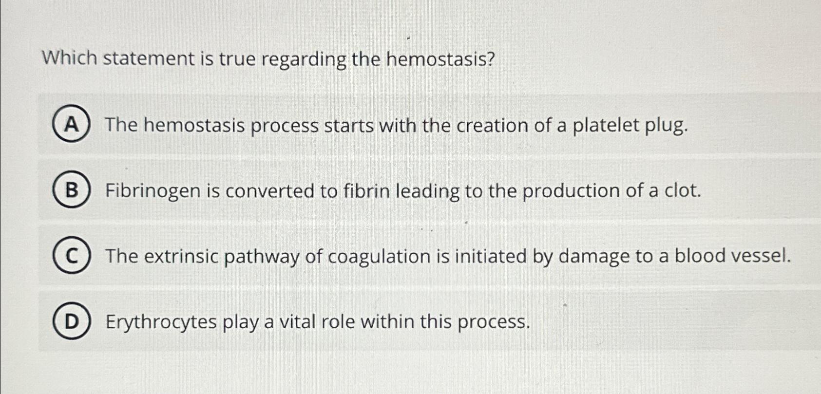 Solved Which statement is true regarding the hemostasis?The