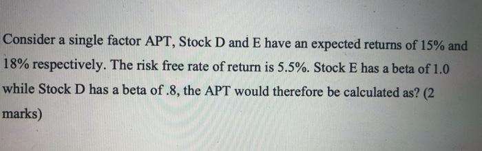 Solved Consider A Single Factor APT, Stock D And E Have An | Chegg.com