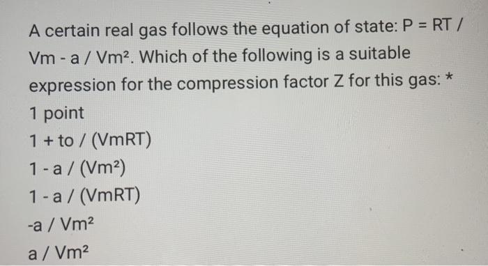 Solved * A certain real gas follows the equation of state: P | Chegg.com