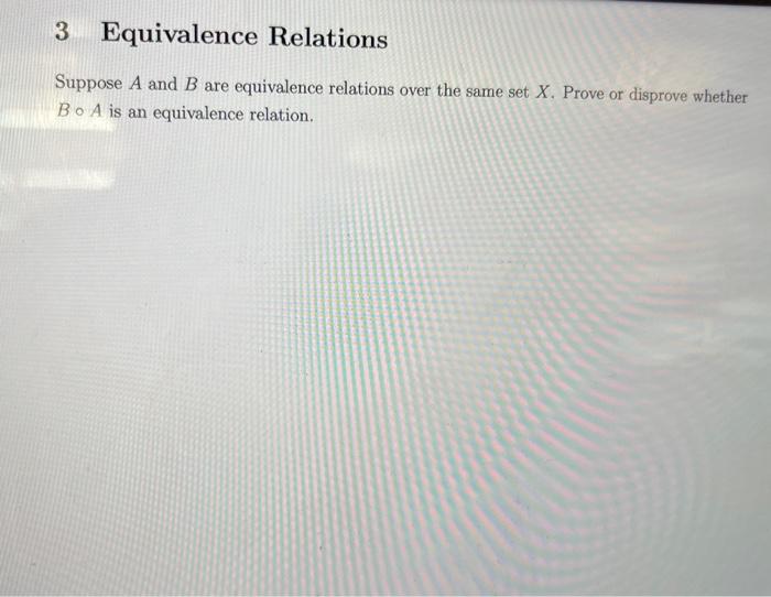 Solved 3 Equivalence Relations Suppose A And B Are | Chegg.com