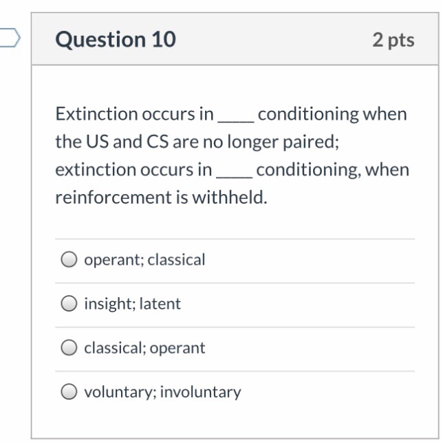 Solved Question 10 2 Pts Extinction Occurs In__Conditioning | Chegg.com
