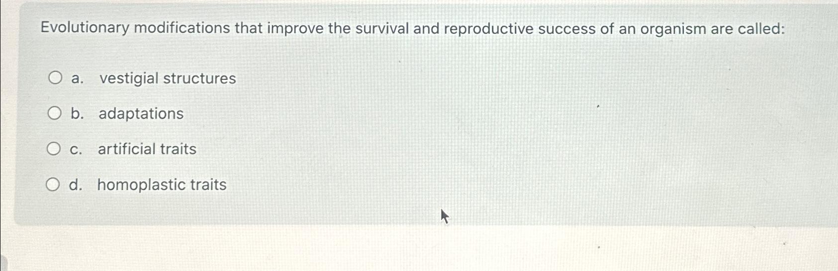 Solved Evolutionary modifications that improve the survival | Chegg.com