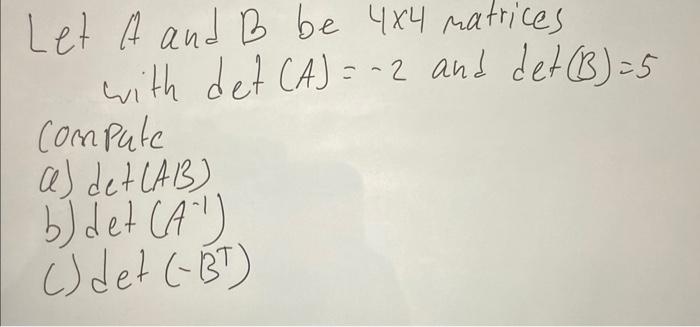 Solved Let A And B Be 4×4 Matrices With Det(A)=−2 And | Chegg.com