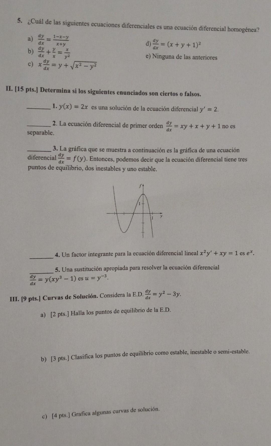 5. ¿Cuál de las siguientes ecuaciones diferenciales es una ecuación diferencial homogénea? a) \( \frac{d y}{d x}=\frac{1-x-y}