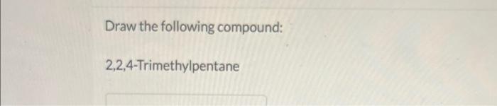 Solved Draw the following compound: Chegg com