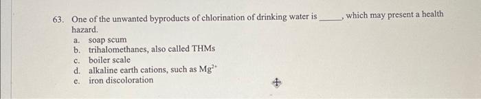 Solved 63. One Of The Unwanted Byproducts Of Chlorination Of 