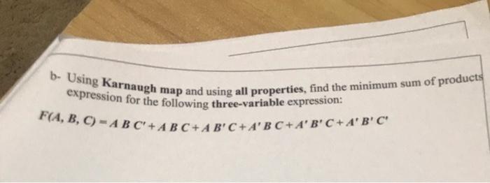 Solved B- Using Karnaugh Map And Using All Properties, Find | Chegg.com