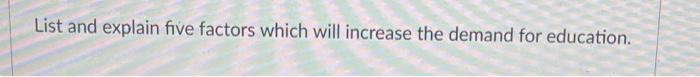 solved-list-and-explain-five-factors-which-will-increase-the-chegg