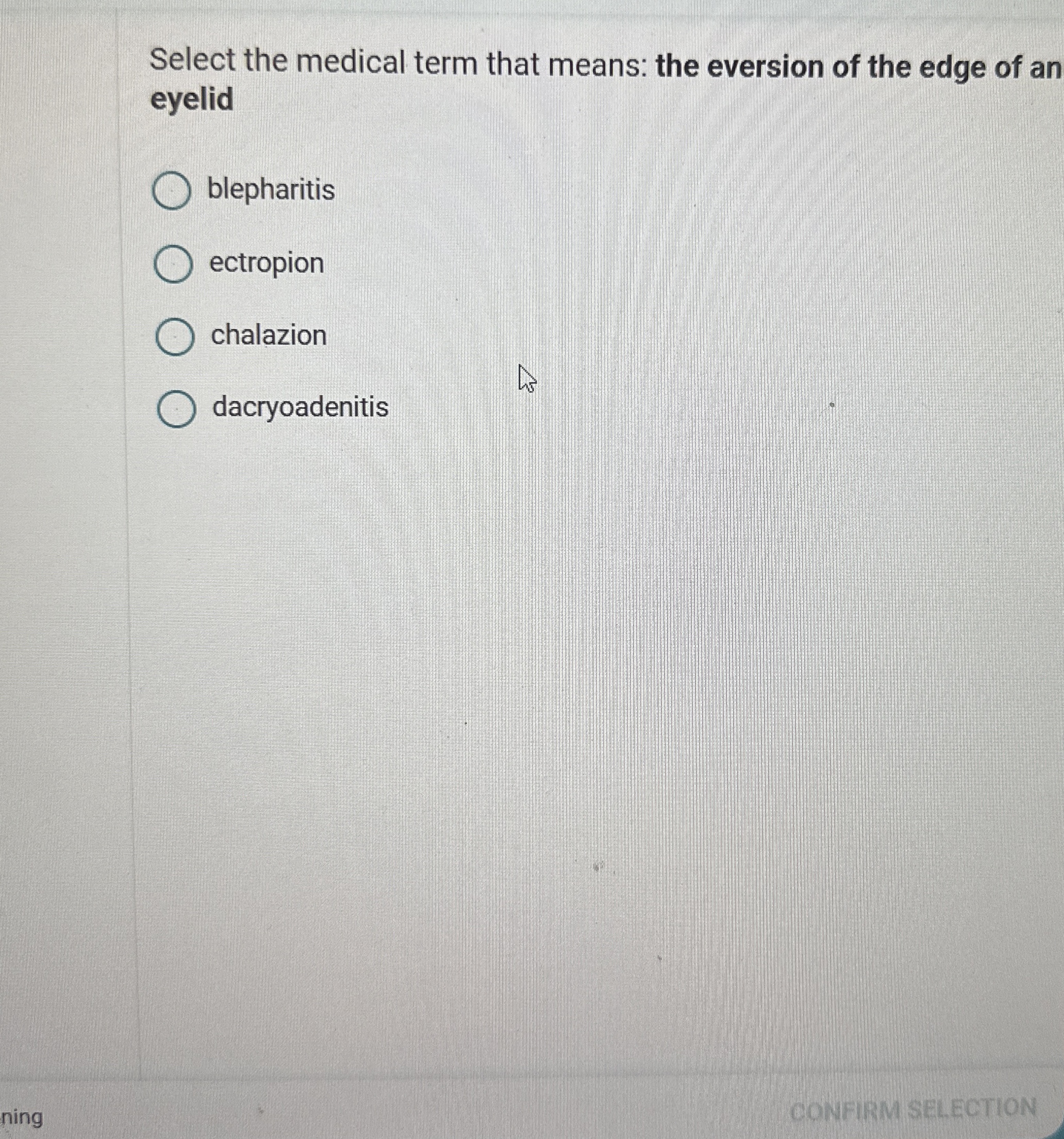 Solved Select the medical term that means the eversion of