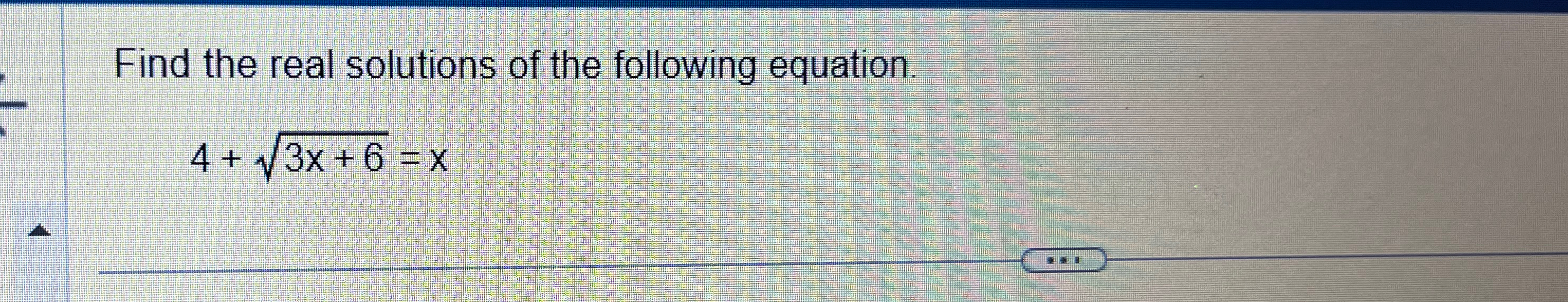 Solved Find the real solutions of the following | Chegg.com