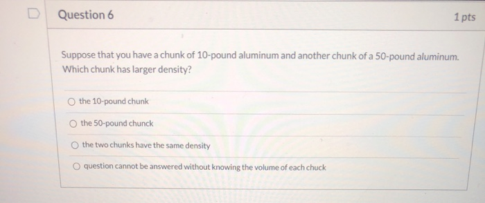 Solved Question 6 1 pts Suppose that you have a chunk of | Chegg.com