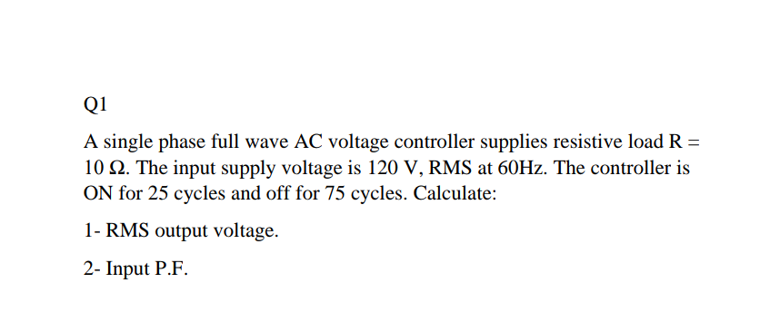 Solved Q1 A single phase full wave AC voltage controller | Chegg.com