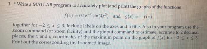 Solved 1. * Write a MATLAB program to accurately plot (and | Chegg.com