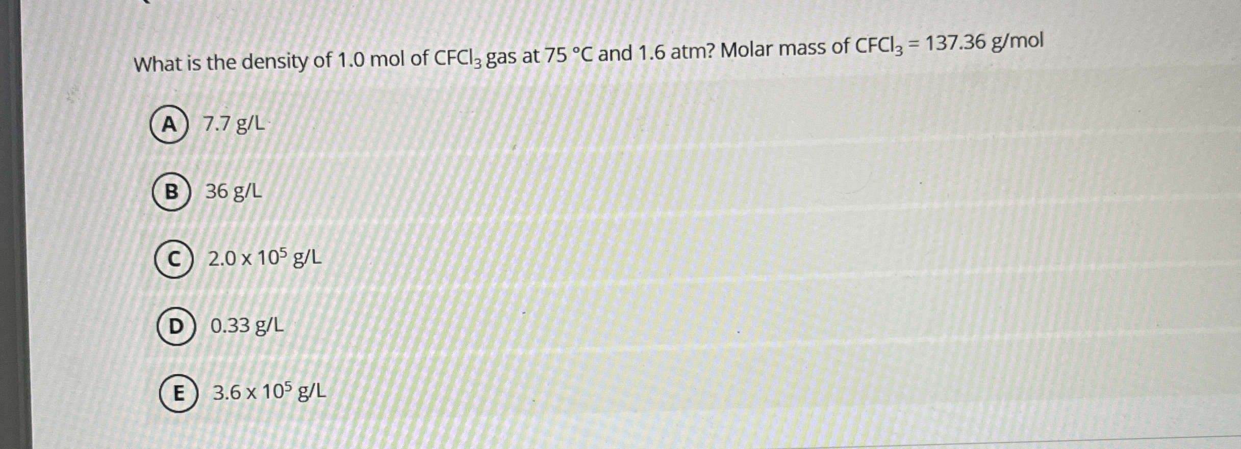 Solved What is the density of 1.0 ﻿mol of CFCl3 ﻿gas at 75°C | Chegg.com